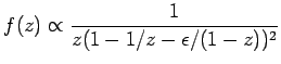 $\displaystyle f(z) \propto \frac{1}{z(1-1/z-\epsilon/(1-z))^2}$