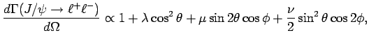 $\displaystyle \frac{d\Gamma(J/\psi\to \ell^+\ell^-)}{d\Omega} \propto 1 + \lamb...
...os^2\theta + \mu \sin 2\theta \cos\phi + \frac{\nu}{2} \sin^2\theta \cos 2\phi,$