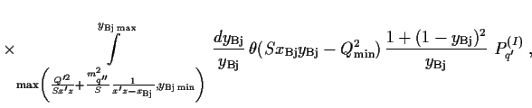 $\displaystyle \times
\int\limits_{{\rm max}\left(
\frac{Q^{\prime 2}}{Sx^\prime...
..._{\rm min})\,
\frac{1+(1-y_{\rm Bj})^2}{y_{\rm Bj}}\
P_{q^\prime}^{{ (I)}}\
,$