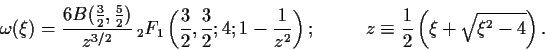 \begin{displaymath}
\omega(\xi)=
\frac{6 B(\frac{3}{2},\frac{5}{2})}{z^{3/2}}\...
...e{6ex}
z \equiv \frac{1}{2}\left(\xi +\sqrt{\xi^2-4}\right).
\end{displaymath}