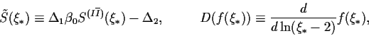 \begin{displaymath}
\tilde{S}(\xi_\ast )\equiv \Delta_1 \beta_0 S^{(I\overline{I...
...(\xi_\ast ))\equiv
\frac{d}{d\ln (\xi_\ast -2)}f(\xi_\ast ) ,
\end{displaymath}