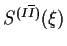 $S^{(I\overline{I})}(\xi )$