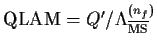 ${\rm QLAM}=Q^{\prime}/\Lambda^{(n_f)}_{\overline{\rm MS}}$