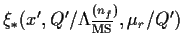 $\xi_\ast ({x^\prime},
Q^\prime/\Lambda^{(n_f)}_{\overline{\rm MS}}, \mu_r/Q^\prime )$