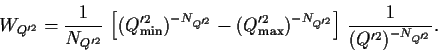 \begin{displaymath}
W_{Q^{\prime 2}} = \frac{1}{N_{Q^{\prime 2}}}\,
\left[ (Q^...
... 2}}}\right]\,
\frac{1}{(Q^{\prime 2})^{-N_{Q^{\prime 2}}}}.
\end{displaymath}