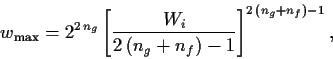 \begin{displaymath}
w_{\rm max}=2^{2\,n_g}
\left[ \frac{W_i}{2\,(n_g+n_f)-1}\right]^{2\,(n_g+n_f)-1} ,
\end{displaymath}
