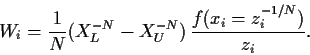 \begin{displaymath}
W_i=\frac{1}{N}(X_L^{-N}-X_U^{-N})\,\frac{f(x_i=z_i^{-1/N})}{z_i}.
\end{displaymath}