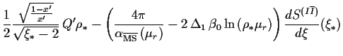 $\displaystyle \frac{1}{2}\frac{\sqrt{\frac{1-{x^\prime}}{{x^\prime}}}}
{\sqrt{\...
...\left(\rho_\ast\mu_r\right)\right)
\frac{dS^{(I\overline{I})}}{d\xi}(\xi_\ast )$