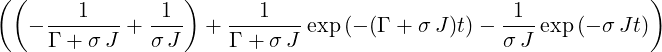 ((                )                                           )
   − --1----+ -1-   + ---1---exp (− (Γ + σ J)t) −-1- exp (− σJ t)
     Γ + σ J  σ J     Γ + σJ                    σ J
